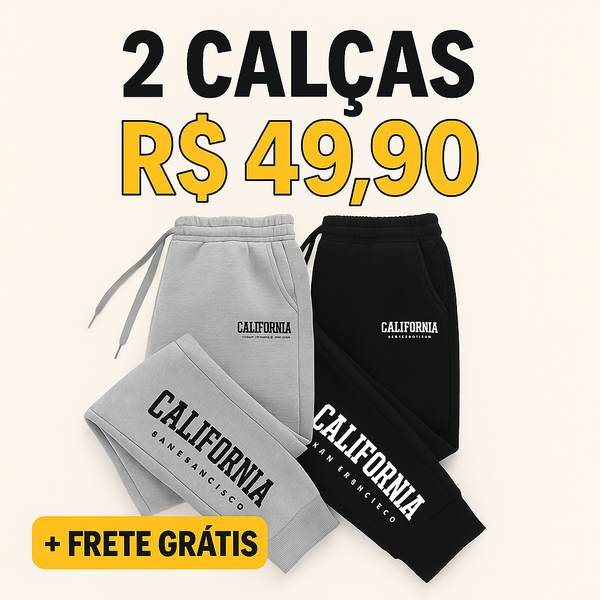PROMOÇÃO 2 CALÇAS MOLETOM CALIFORNIA - APENAS 49,90